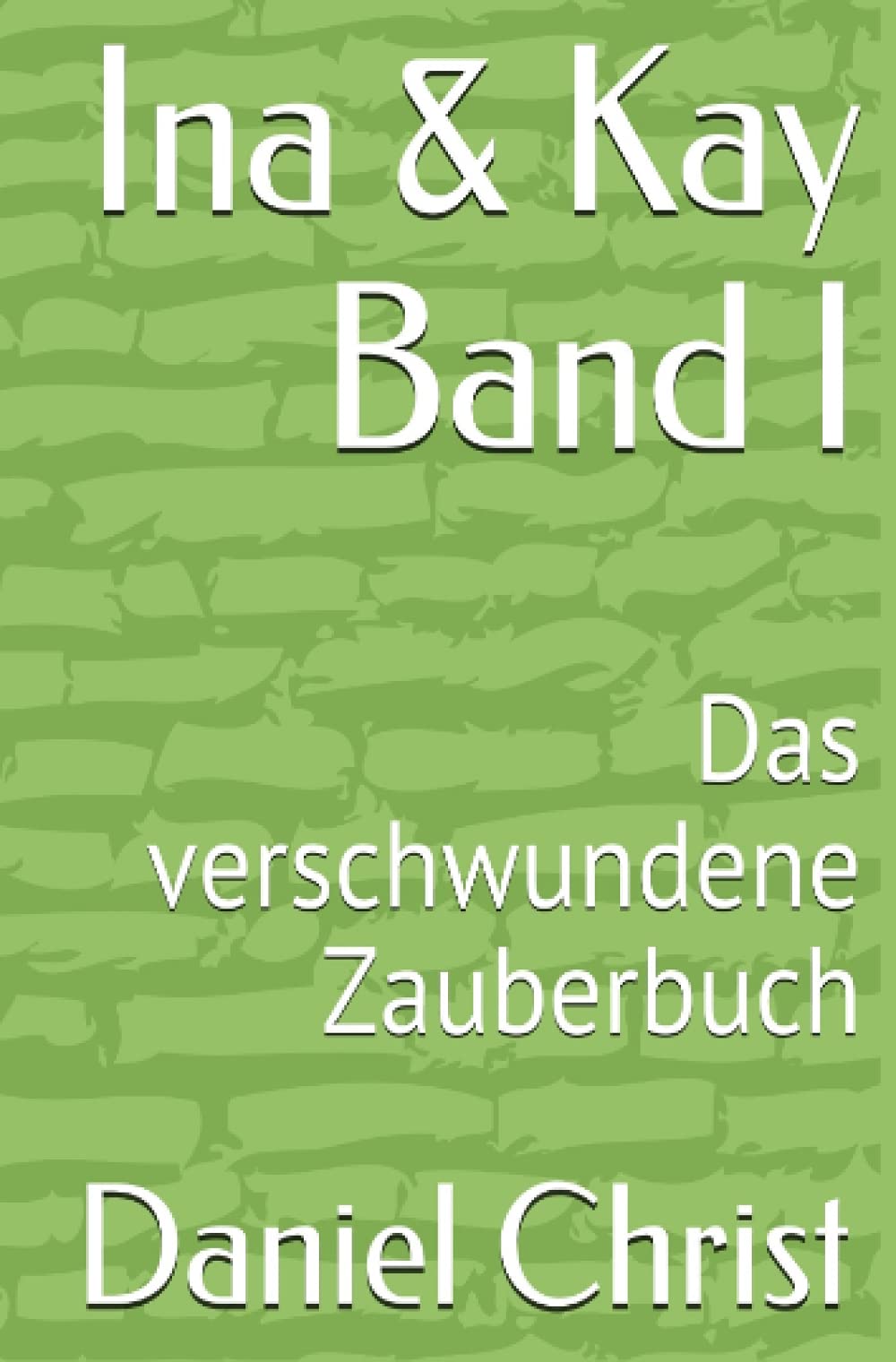Ina & Kay Band I: Das verschwundene Zauberbuch (Ina & Kay) Contemporary literature