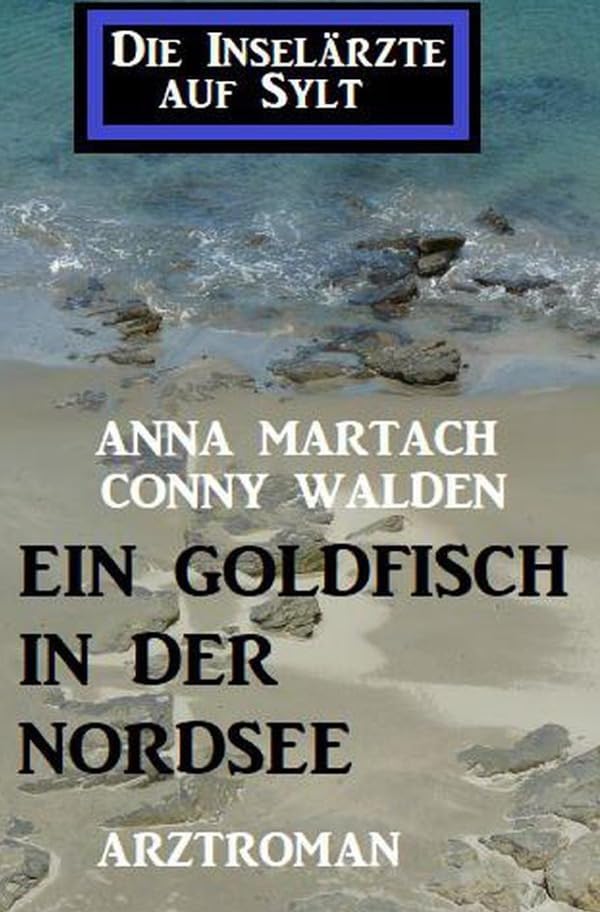 Ein Goldfisch in der Nordsee: Die Inselärzte auf Sylt Contemporary literature