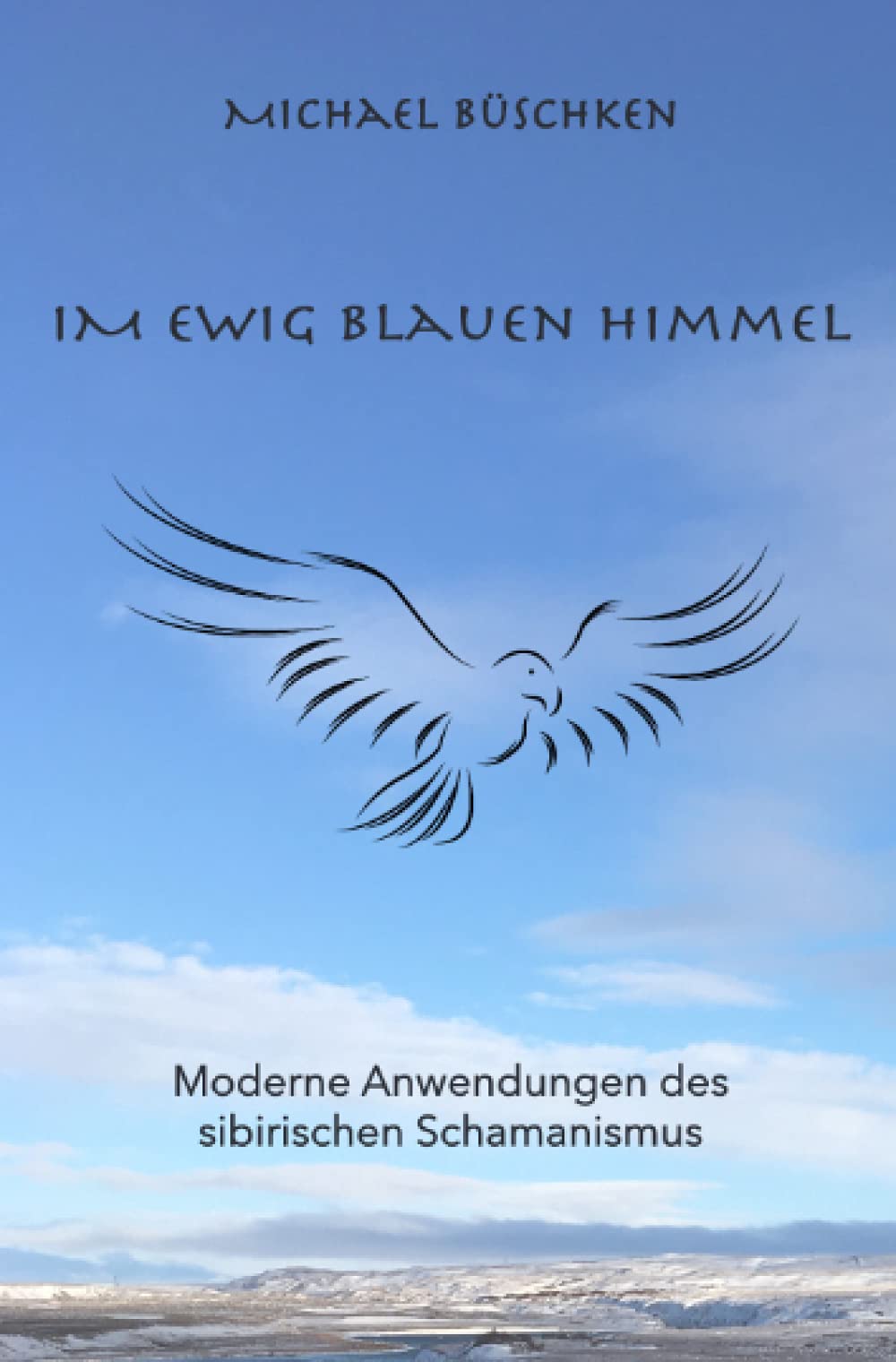 Im ewig blauen Himmel: Moderne Anwendung des sibirischen Schamanismus book