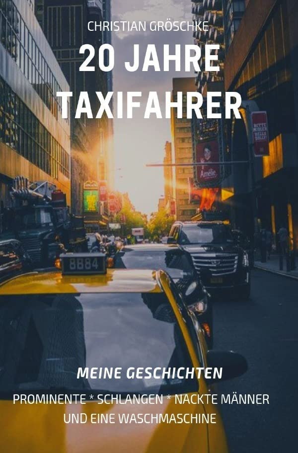 20 Jahre Taxifahrer: Meine Geschichten Personalities