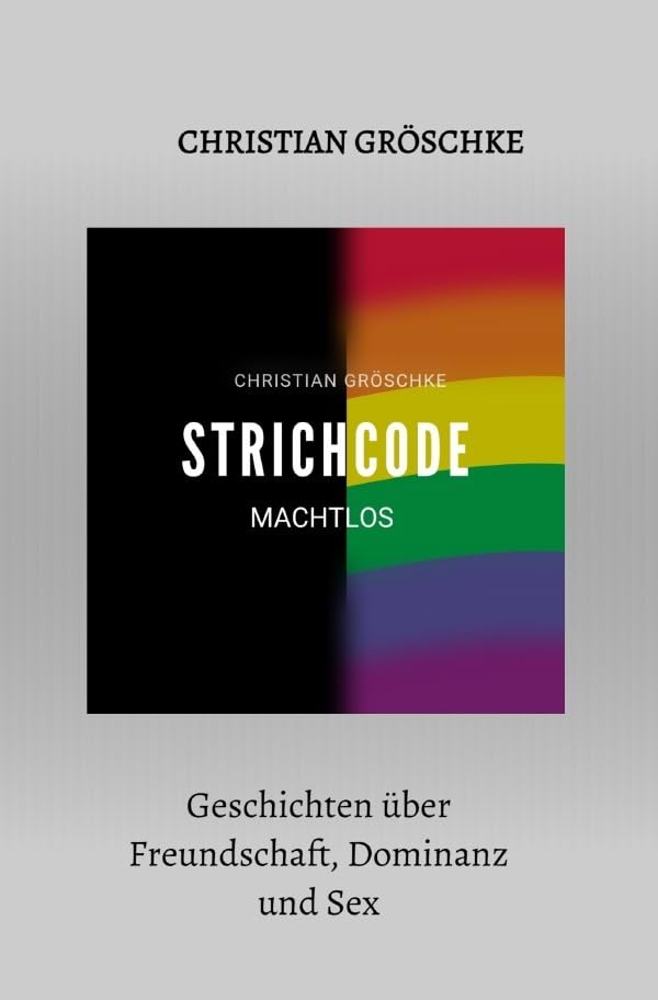 STRICHCODE / STRICHCODE - Machtlos: Geschichten über Freundschaften, Dominanz und Sex Contemporary literature