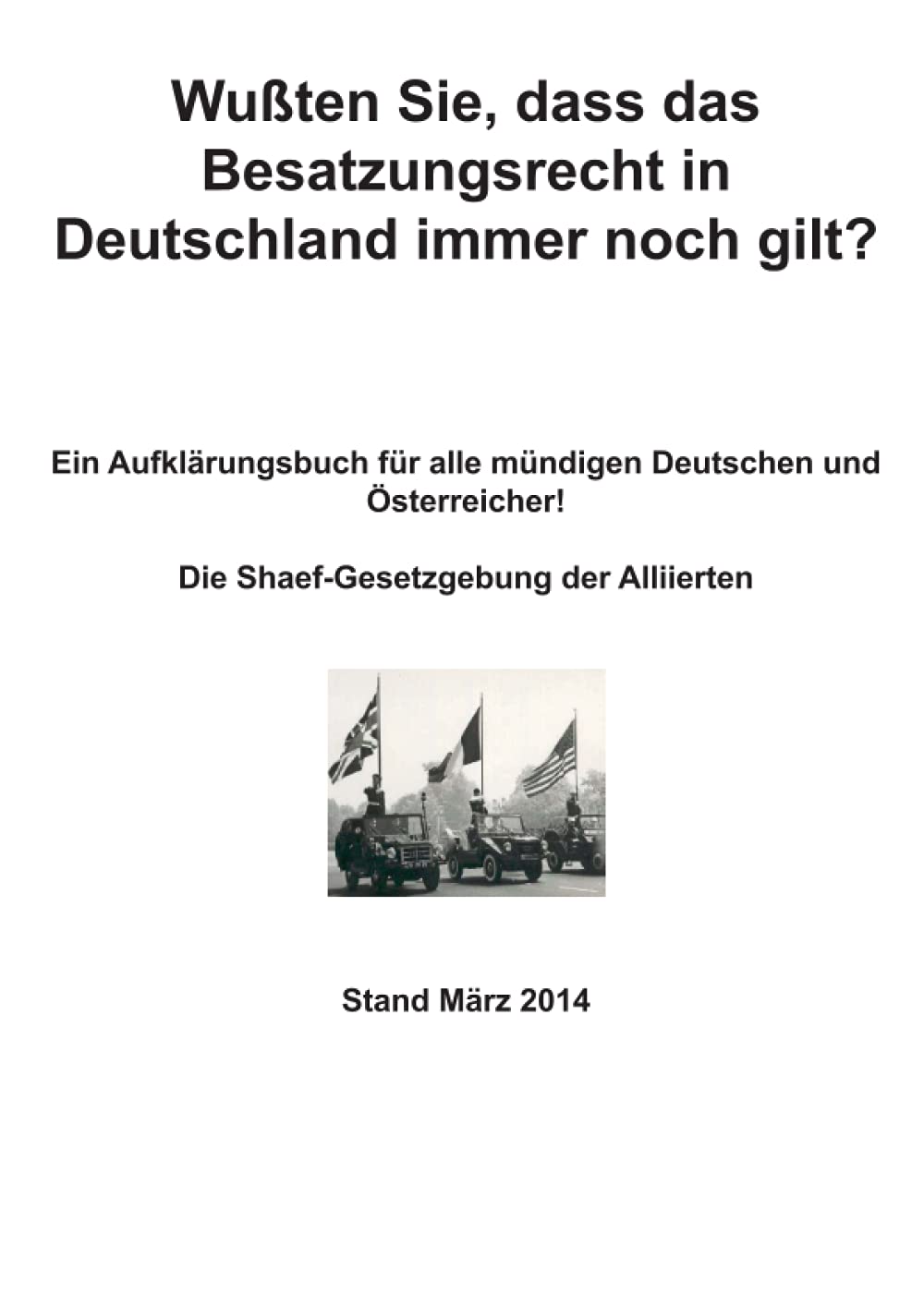 Wußten Sie, dass das Besatzungsrecht in Deutschland immer noch gilt?: Die Shaef-Gesetzgebung der Alliierten Law