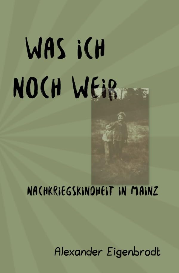 Was ich noch weiß: Nachkriegskindheit in Mainz/ SHORT STORIES Personalities