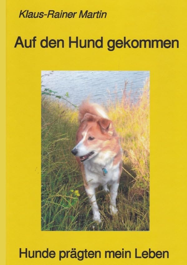 Auf den Hund gekommen: Hunde prägten mein Leben Pets