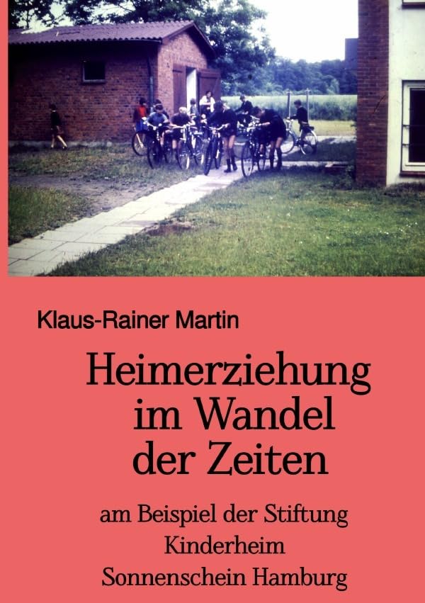 Heimerziehung im Wandel der Zeiten: am Beispiel der Stiftung Kinderheim Sonnenschein Hamburg Personalities