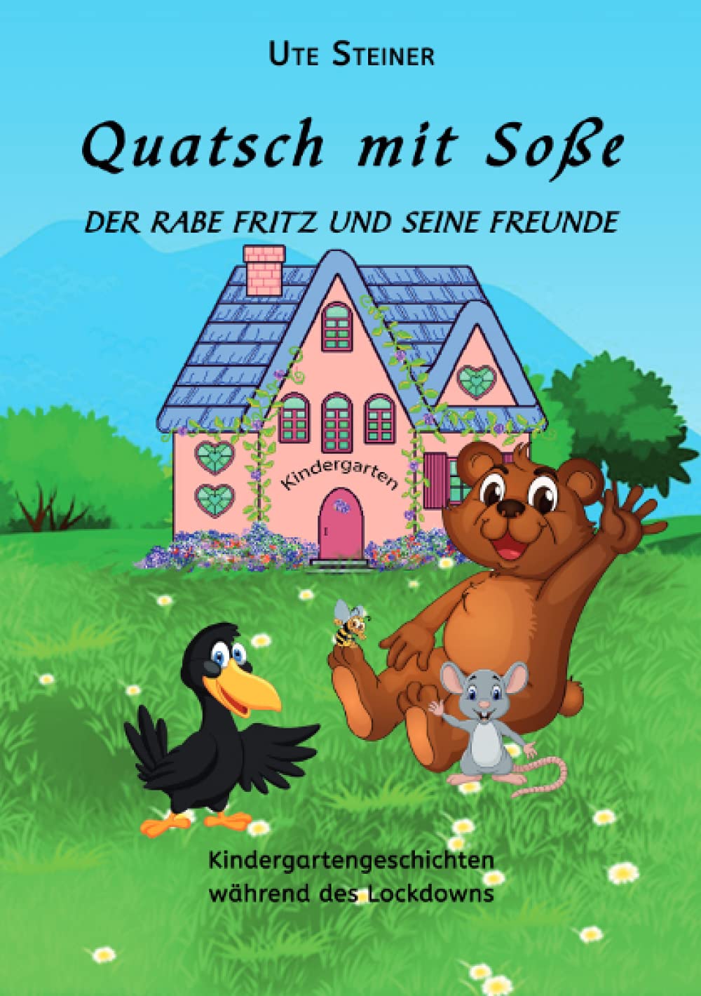 Quatsch mit Soße: Der Rabe Fritz und seine Freunde - Kindergartengeschichten während des Lockdowns Non-fiction