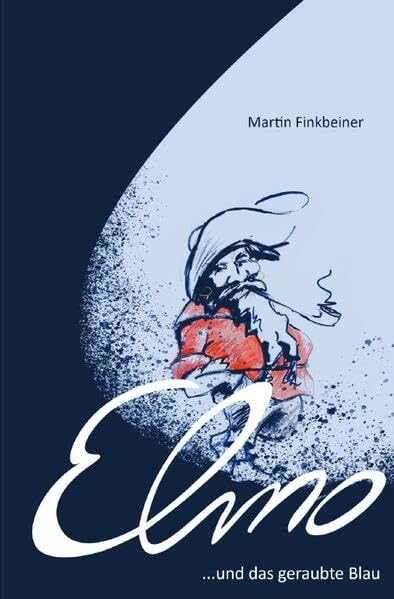 Elmo und das geraubte Blau: Eine Entführung, eine Seefahrt und ein sterbender Ozean Action & Adventure