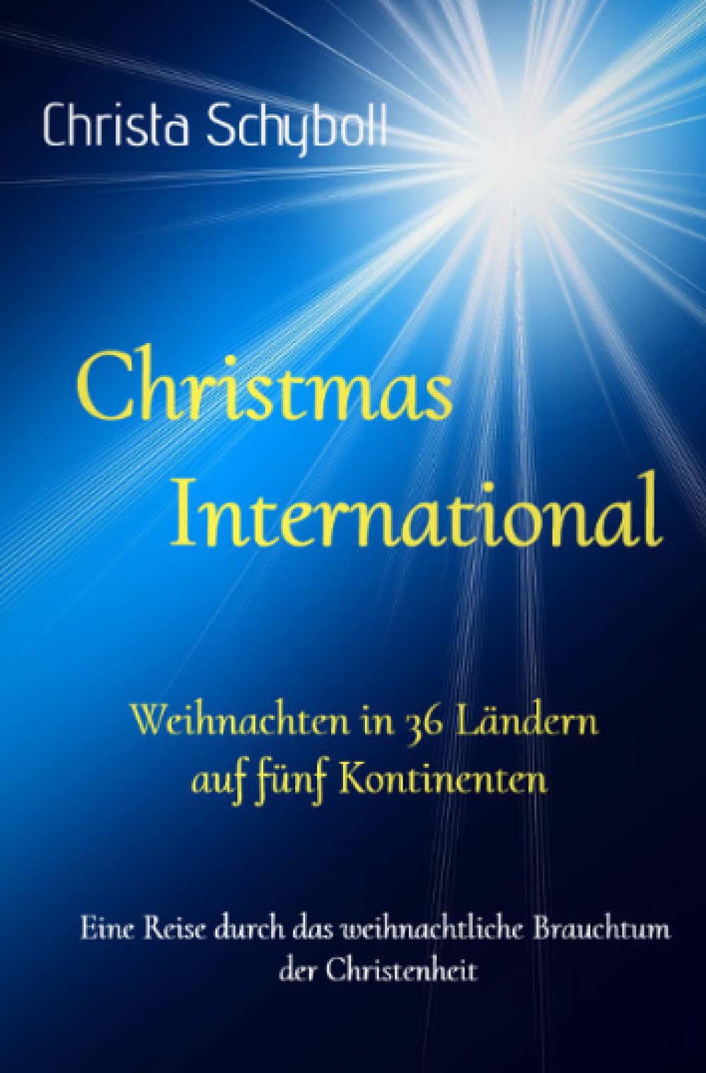 Christmas International - Weihnachten in 36 Ländern auf fünf Kontinenten: Eine Reise durch das weihnachtliche Brauchtum der Christenheit Learning & Reference