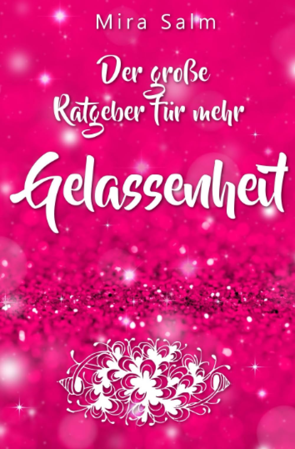 Gelassenheit lernen: Der große Ratgeber für mehr Gelassenheit: Wie Du mit einem kleinen Trick sofort Deine innere Haltung verändern kannst und ... Gelassenheit für Anfänger, Stress, gelassen) Health, Nutrition & Fitness