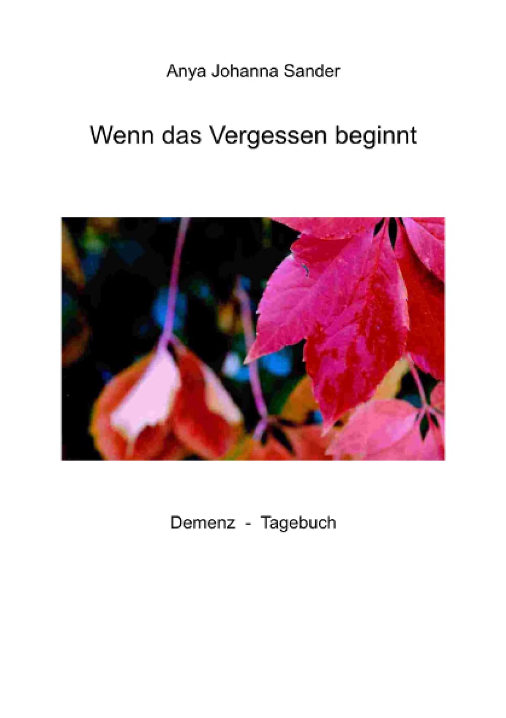 Wenn das Vergessen beginnt: Demenz Tagebuch Personalities
