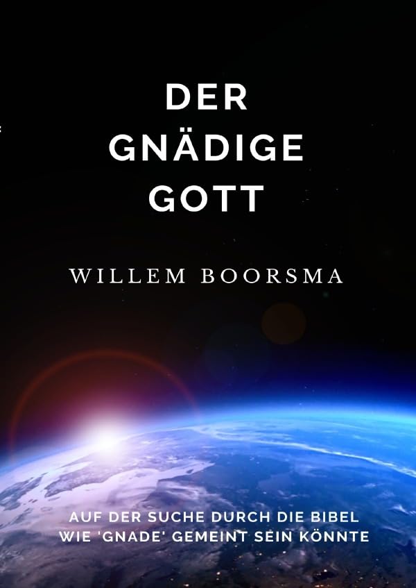 Der Gnädige Gott: Auf der Suche durc h die Bibel wie "Gnade" gemeint sein könnte book