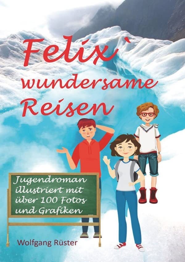 Felix` wundersame Reisen: Jugendroman Action & Adventure