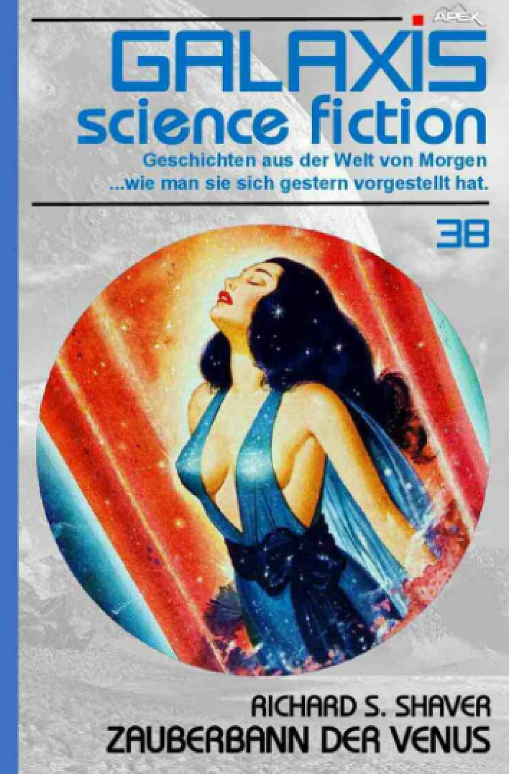 GALAXIS SCIENCE FICTION, Band 38: ZAUBERBANN DER VENUS: Geschichten aus der Welt von Morgen - wie man sie sich gestern vorgestellt hat. Classics