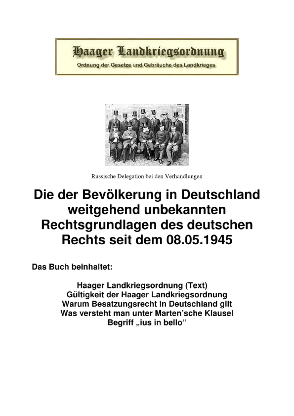 Die Haager Landkriegsordnung: Die der Bevölkerung in Deutschland weitgehend unbekannten Rechtsgrundlagen des deutschen Rechts seit dem 08.05.1945 Law
