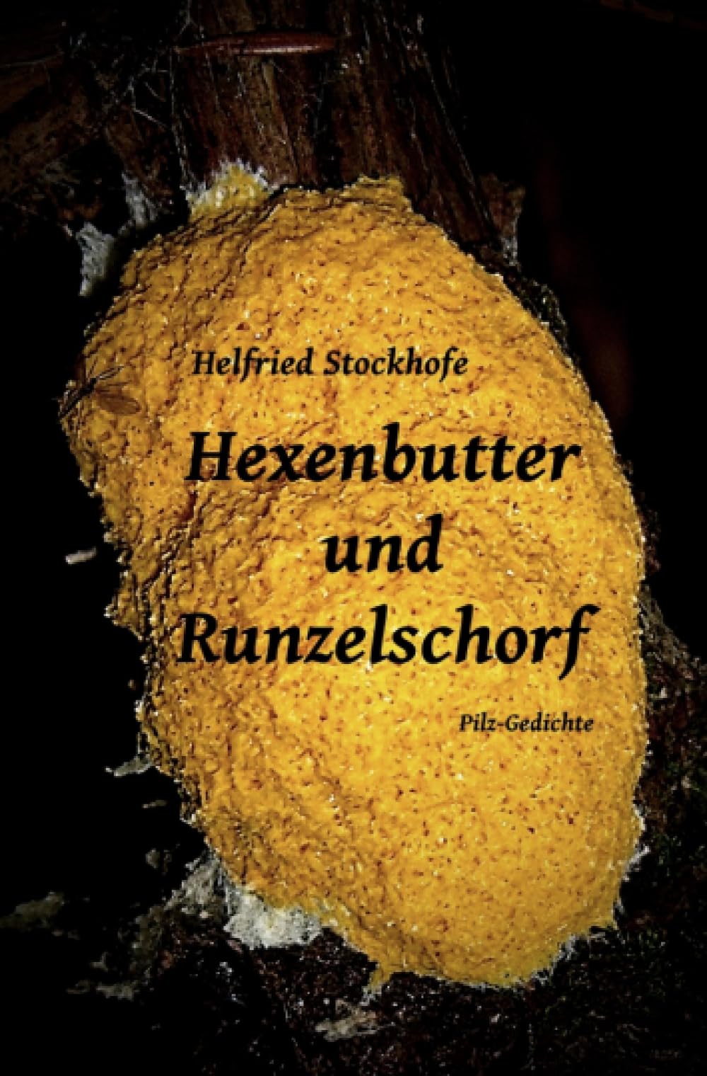 Hexenbutter und Runzelschorf: Pilz-Gedichte Poetry