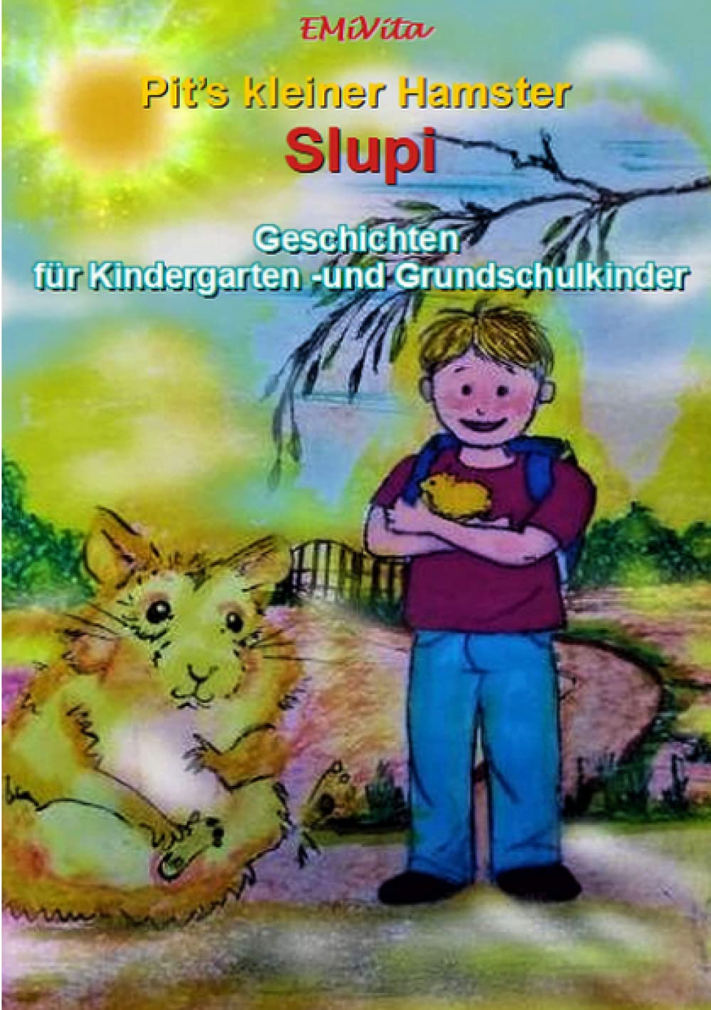 Hamstergeschichten für Kindergarten - und Grundschulkinder: Pit's kleiner Hamster Slupi Novels & Short Stories