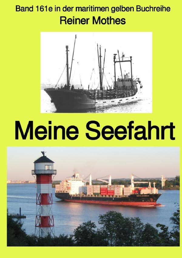 maritime gelbe Reihe bei Jürgen Ruszkowski / Meine Seefahrt – Band 161e in der maritimen gelben Buchreihe – Farbe – bei Jürgen Ruszkowski: Band 161e in der maritimen gelben Buchreihe Politics & History