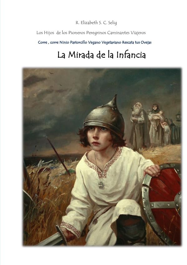 Los Hijos de los Pioneros Peregrinos Caminantes / La Mirada de la Infancia Corre, corre Niño Pastorcillo Vegano Vegetariano Rescata tus Ovejas: Los ... Peregrinos Caminantes y Viajeros 13.Libro Action & Adventure