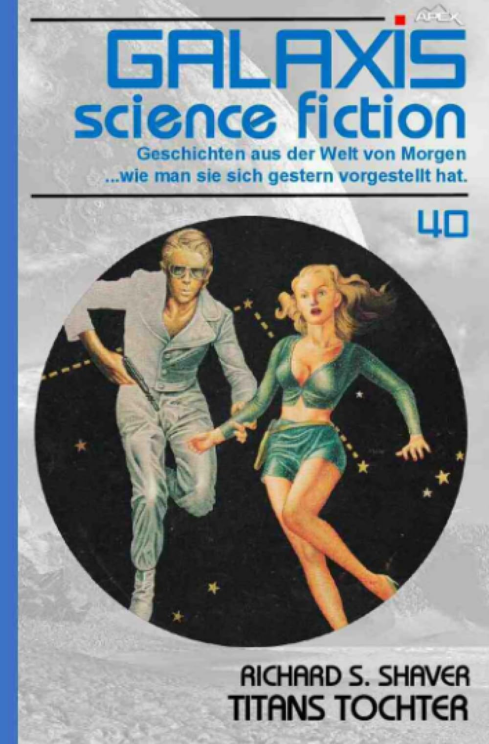 GALAXIS SCIENCE FICTION, Band 40: TITANS TOCHTER: Geschichten aus der Welt von Morgen - wie man sie sich gestern vorgestellt hat. Classics