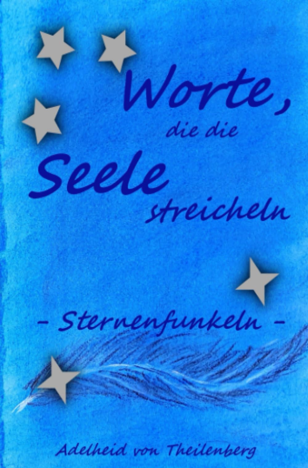 Worte, die die Seele streicheln: Sternenfunkeln Poetry