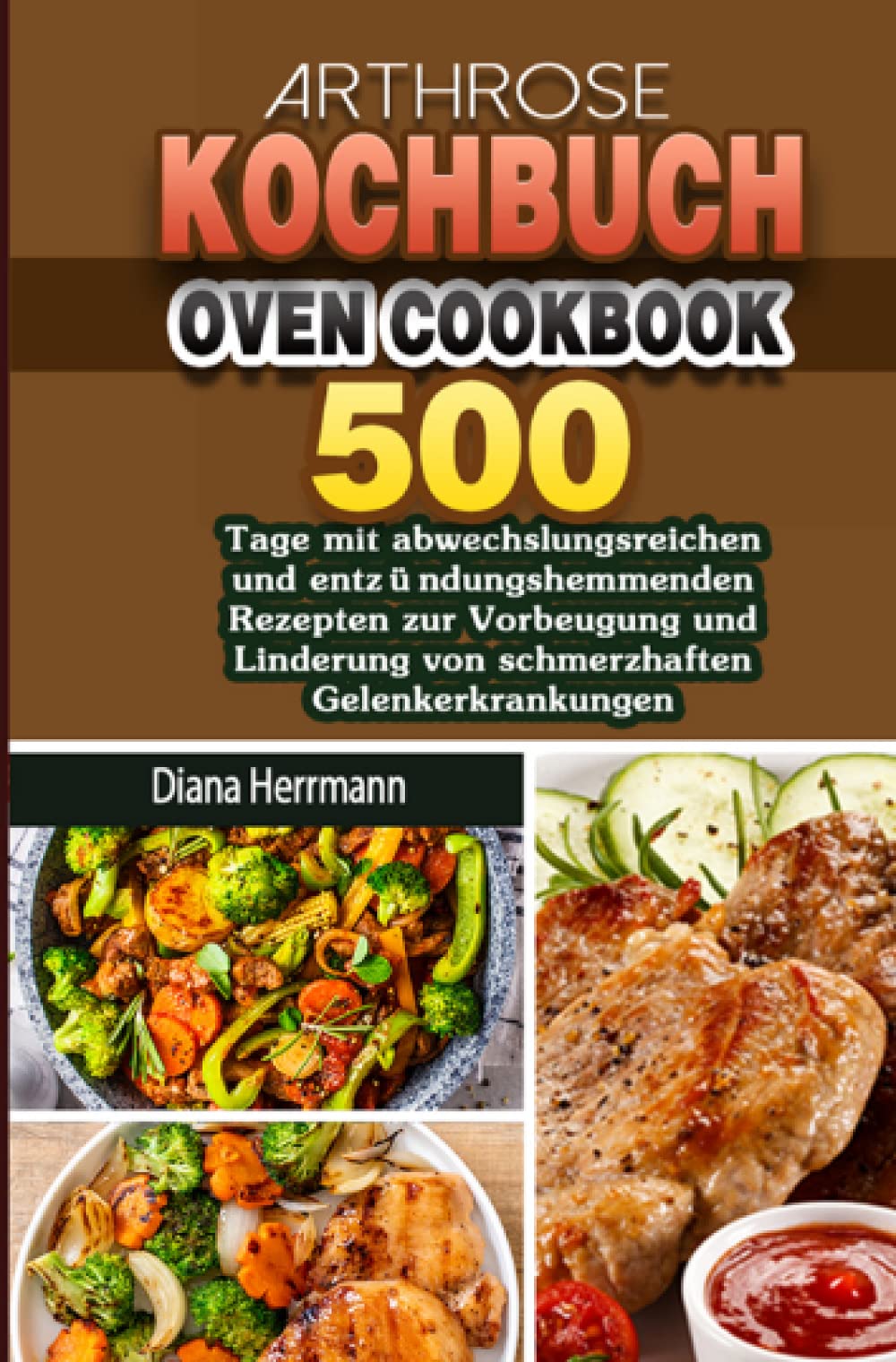 Arthrose Kochbuch: 500 Tage mit abwechslungsreichen und entzündungshemmenden Rezepten zur Vorbeugung und Linderung von schmerzhaften Gelenkerkrankungen Leisure, Home & Garden