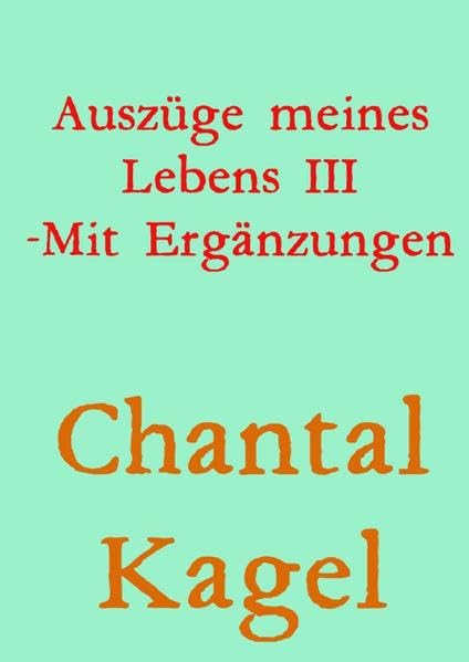 Auszüge meines Lebens / Auszüge meines Lebens -3: Mit Ergänzungen Poetry