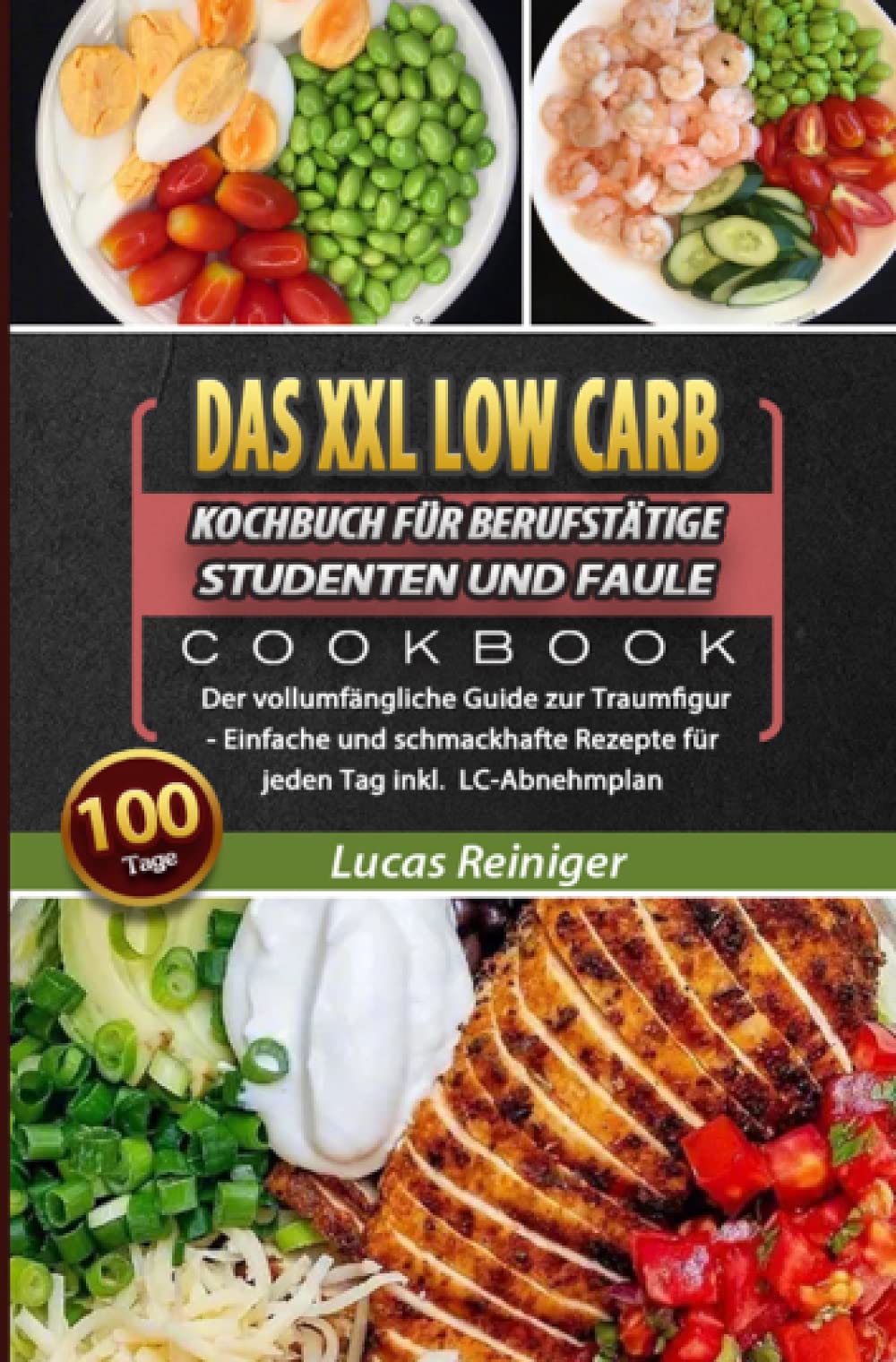 Das XXL Low Carb Kochbuch für Berufstätige, Studenten und Faule 2021: 100 Tage Der vollumfängliche Guide zur Traumfigur - Einfache und schmackhafte Rezepte für jeden Tag inkl. LC-Abnehmplan Leisure, Home & Garden