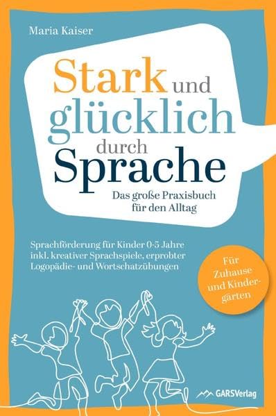 Stark und glücklich durch Sprache: Sprachförderung für Kinder 0-5 Jahre: Das große PRAXISBUCH FÜR DEN ALLTAG inkl. kreativer Sprachspiele, erprobter ... Für Zuhause und Kindergärten Medicine