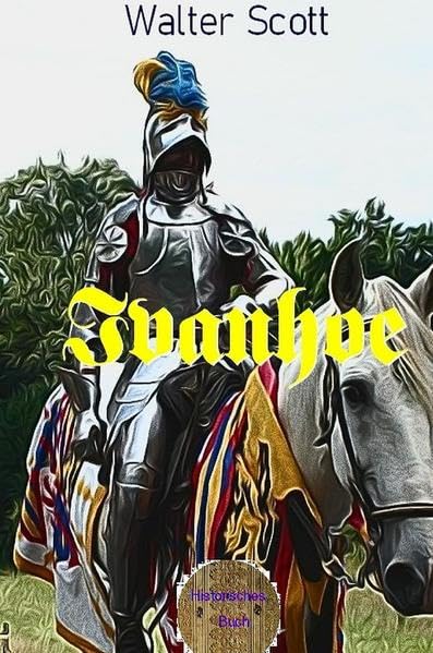 Illustrierte Romane der Weltliteratur / Ivanhoe: Illustrierte Ausgabe Historical Fiction