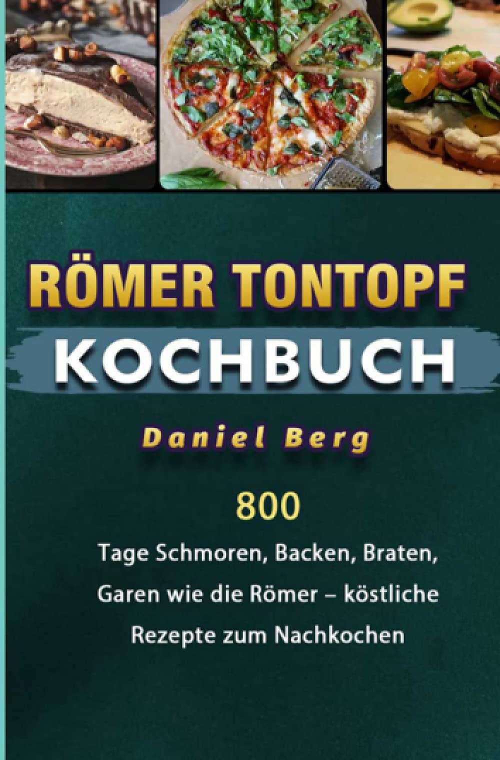 Römer Tontopf Kochbuch: 800 Tage Schmoren, Backen, Braten, Garen wie die Römer – köstliche Rezepte zum Nachkochen Leisure, Home & Garden