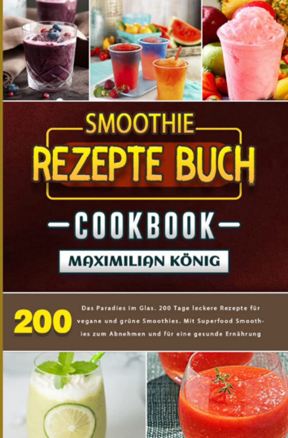 Smoothie Rezepte Buch: Das Paradies im Glas. 200 Tage leckere Rezepte für vegane und grüne Smoothies. Mit Superfood Smoothies zum Abnehmen und für eine gesunde Ernährung Leisure, Home & Garden