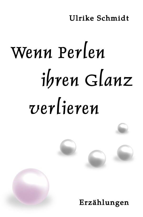 Wenn Perlen ihren Glanz verlieren Essays & Short Stories