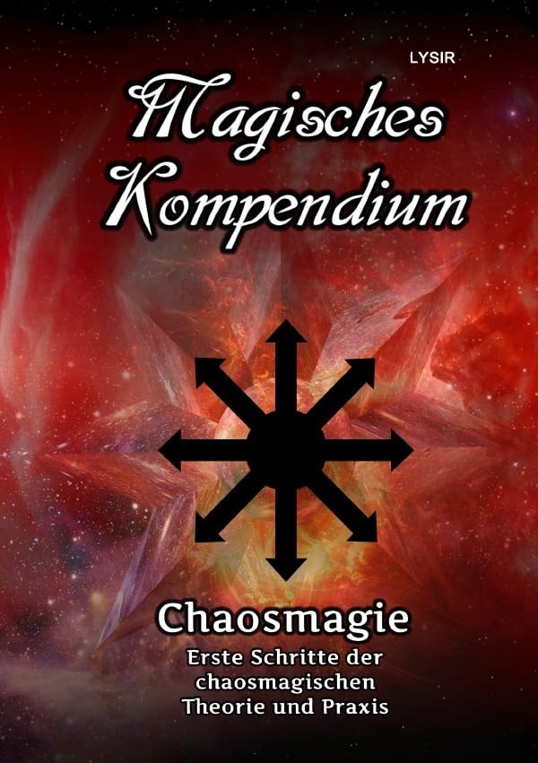 MAGISCHES KOMPENDIUM / Magisches Kompendium – Chaosmagie – Erste Schritte der chaosmagischen Theorie und Praxis Religion & Esotericism