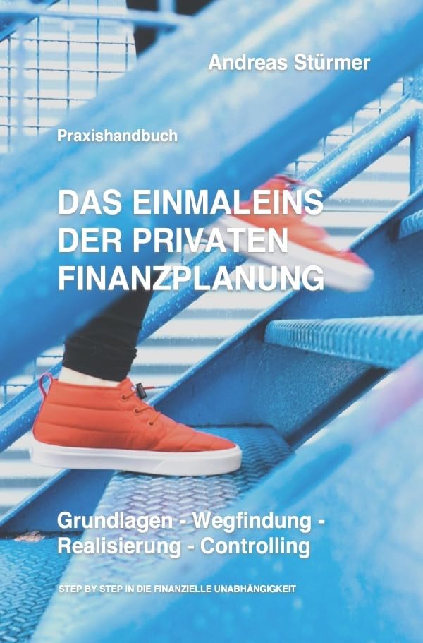 Das Einmaleins der privaten Finanzplanung: Grundlagen - Wegfindung - Realisierung - Controlling Business, Finance & Career