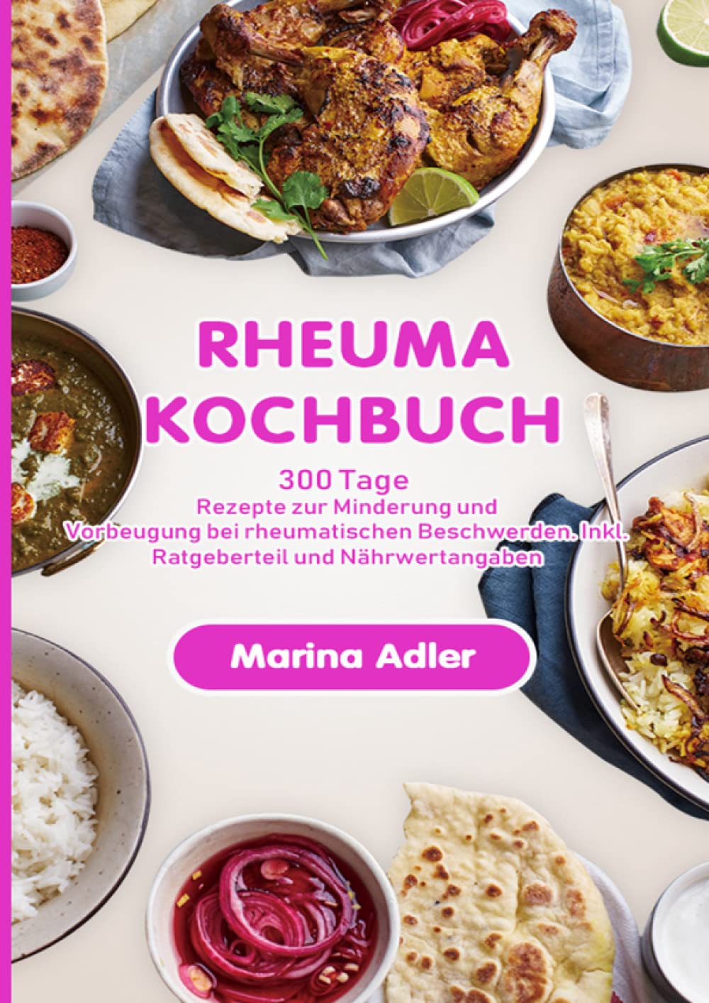 Rheuma Kochbuch: 300 Tage Rezepte zur Minderung und Vorbeugung bei rheumatischen Beschwerden. Inkl. Ratgeberteil und Nährwertangaben Leisure, Home & Garden
