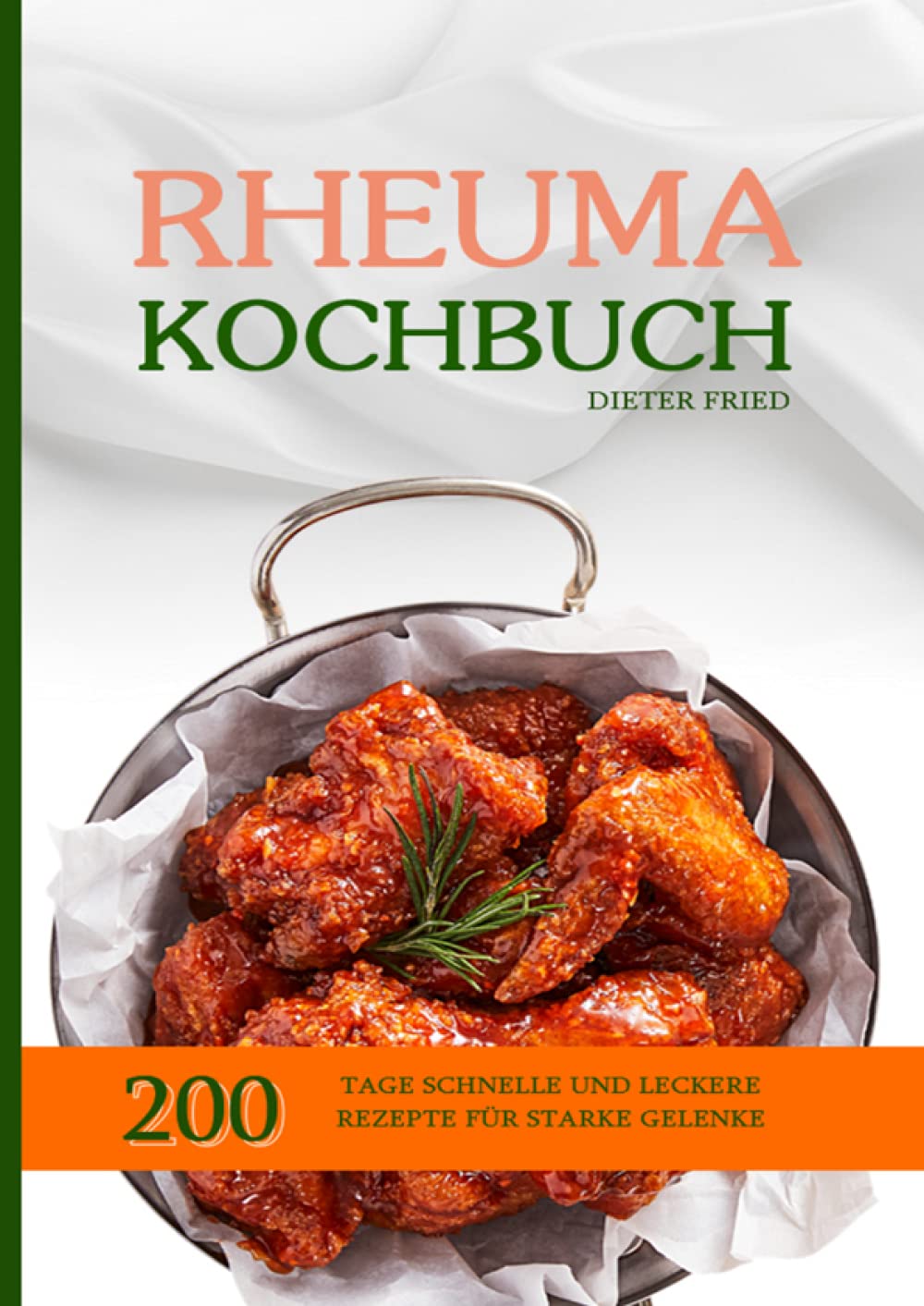 Rheuma Kochbuch: 200 Tage schnelle und leckere Rezepte für starke Gelenke Leisure, Home & Garden