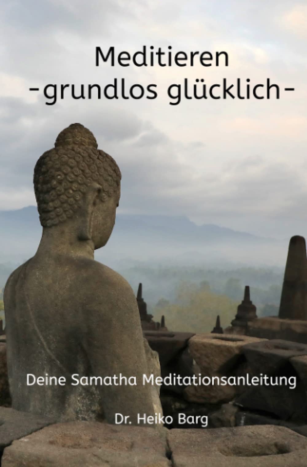 Meditieren - grundlos glücklich: Deine Samatha Meditationsanleitung Health, Nutrition & Fitness