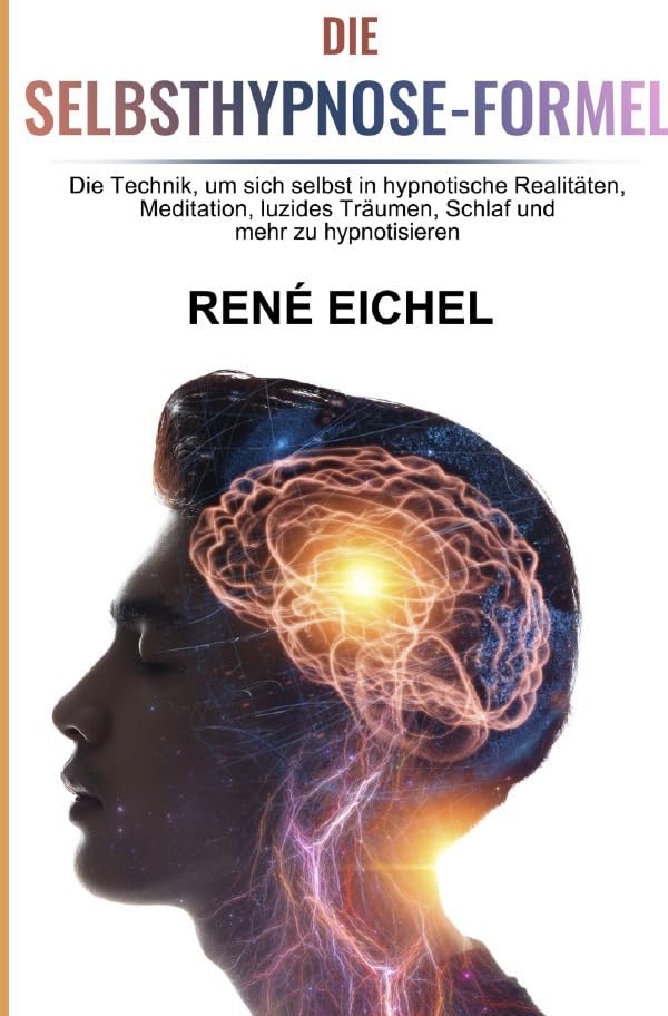 Die Selbsthypnose-Formel: Die Technik, um sich selbst in hypnotische Realitäten, Meditation, luzides Träumen, Schlaf und mehr zu hypnotisieren Leisure, Home & Garden