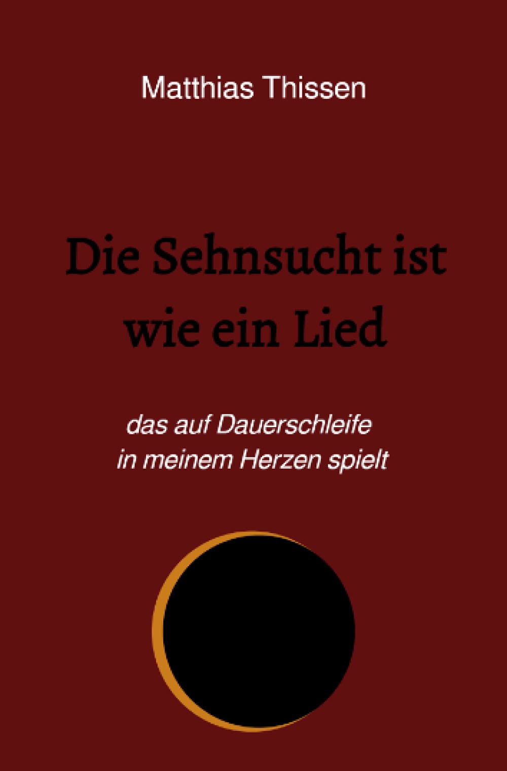 Die Sehnsucht ist wie ein Lied: das auf Dauerschleife in meinem Herzen spielt Poetry