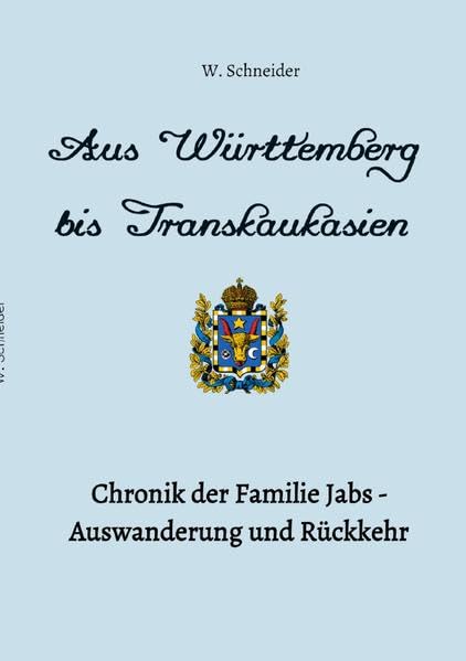 Auswanderung und Rückkehr / Aus Württemberg bis Transkaukasien: Chronik der Familie Jabs - Auswanderung und Rückkehr Parents & Children