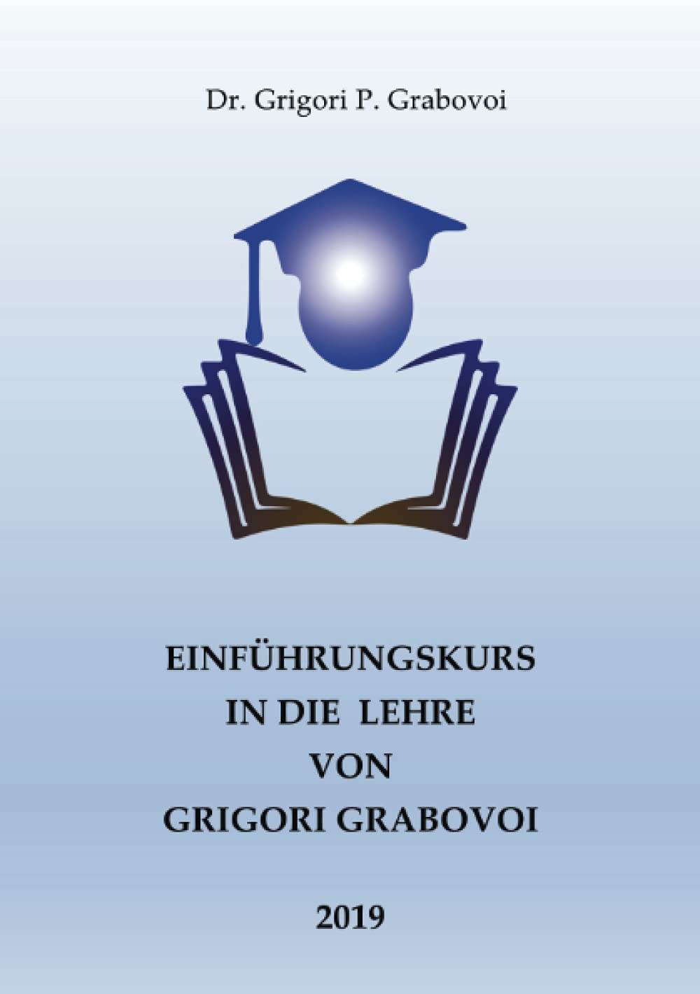 Einführungskurs in die Lehre von Grigori Grabovoi: Die Lehre über die Rettung und harmonische Entwicklung Religion & Esotericism