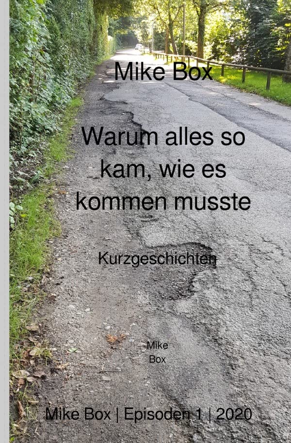 Warum alles so kam, wie es kommen musste: Kurzgeschichten Leisure, Home & Garden