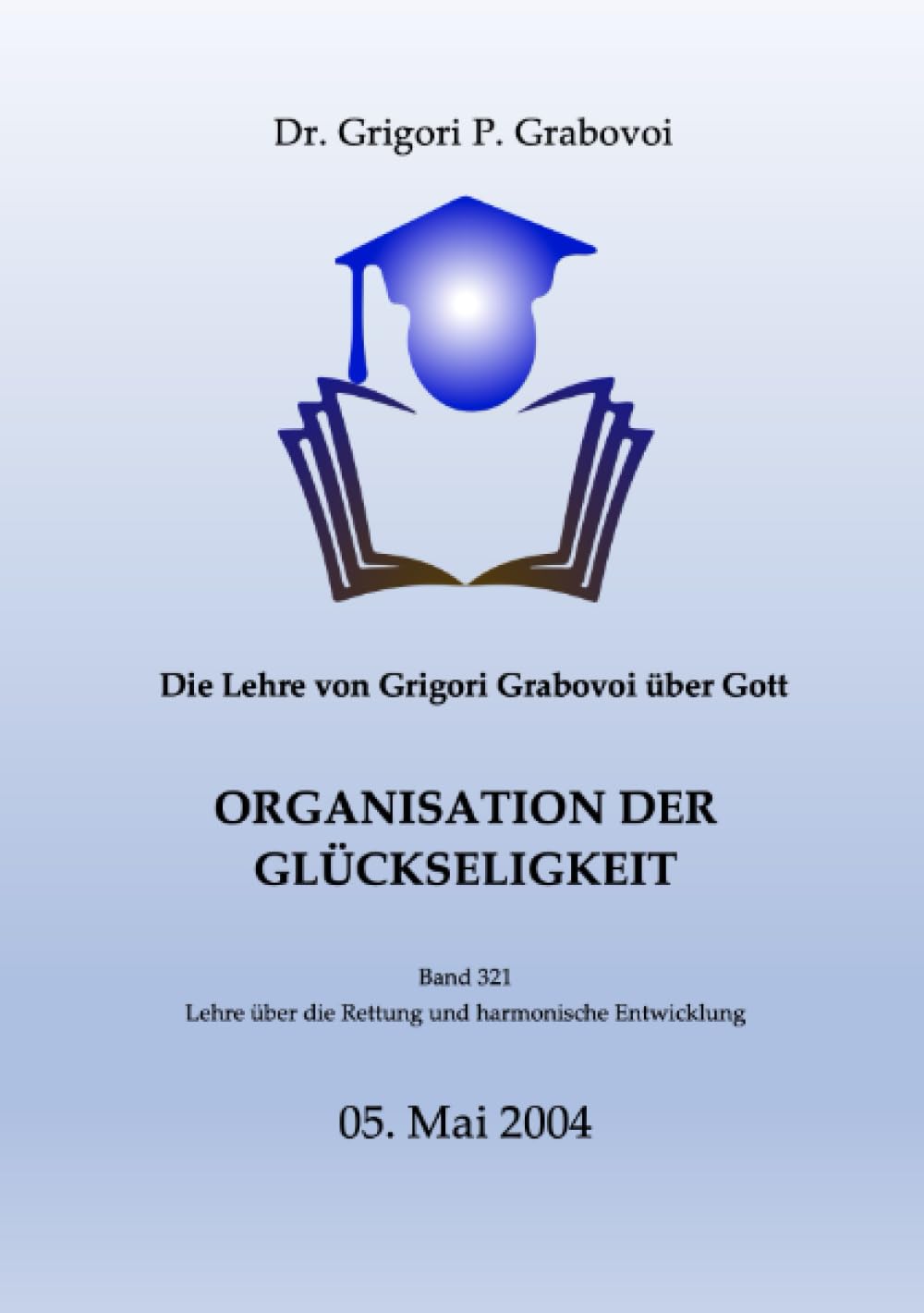Die Lehre von Grigori Grabovoi über Gott. Organisation der Glückseligkeit. Study Guides
