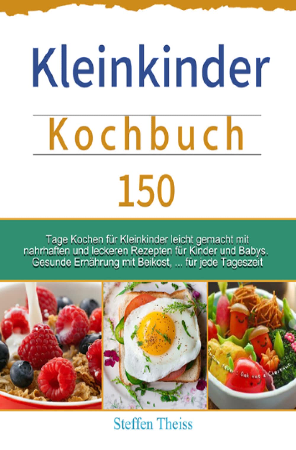 Kleinkinder Kochbuch: 150 Tage Kochen für Kleinkinder leicht gemacht mit nahrhaften und leckeren Rezepten für Kinder und Babys. Gesunde Ernährung mit Beikost, ... für jede Tageszeit Leisure, Home & Garden