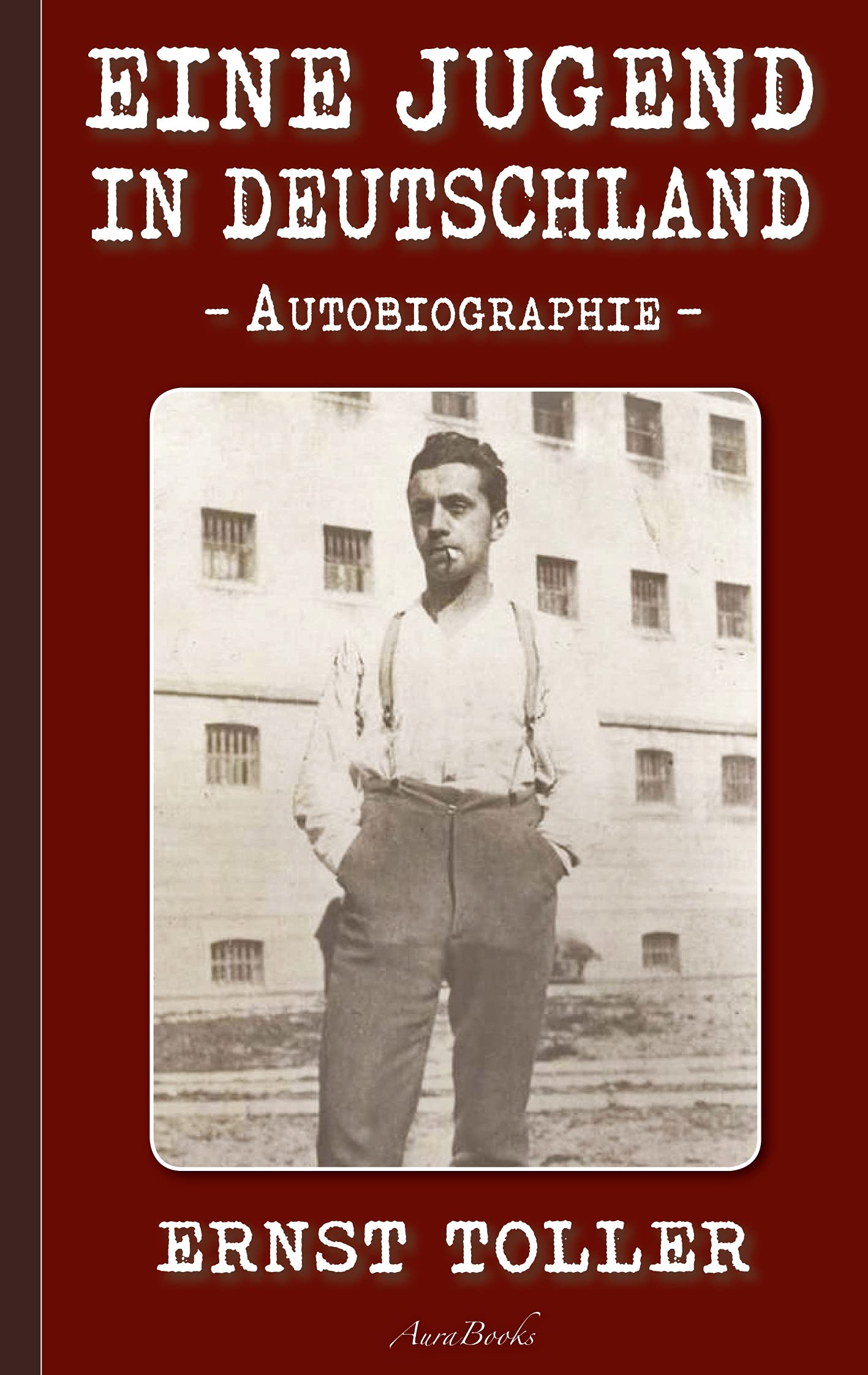 Ernst Toller: Eine Jugend in Deutschland Personalities
