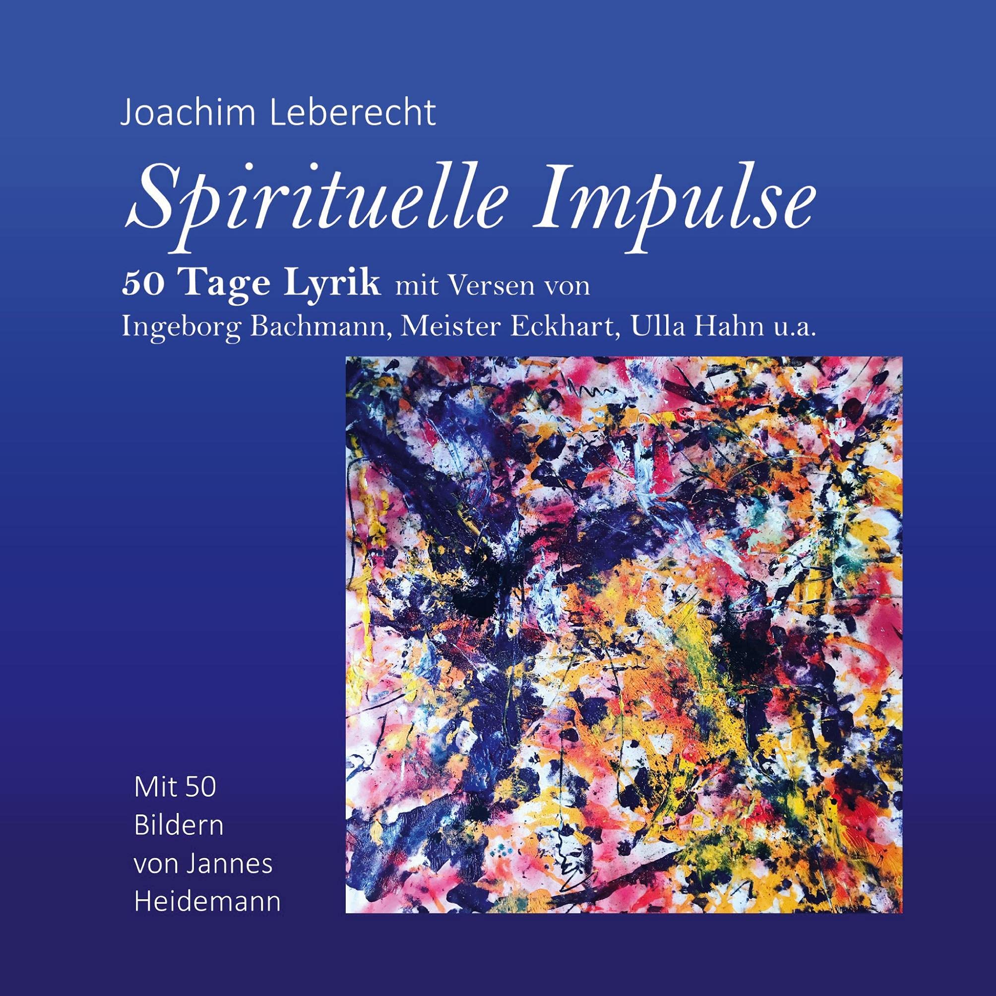 Spirituelle Impulse: 50 Tage Lyrik mit Versen von Ingeborg Bachmann, Meister Eckhart, Ulla Hahn u.a. Religion & Esotericism