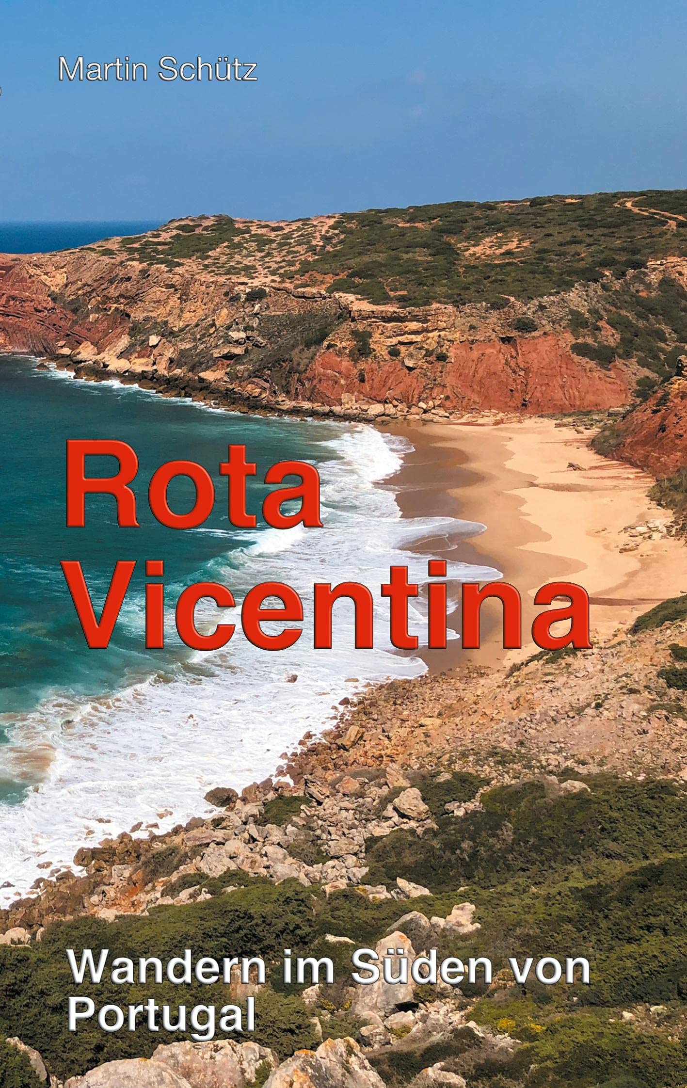 Rota Vicentina: Wandern im Süden von Portugal (Pilgerzeit - Reiseberichte) Essays & Short Stories