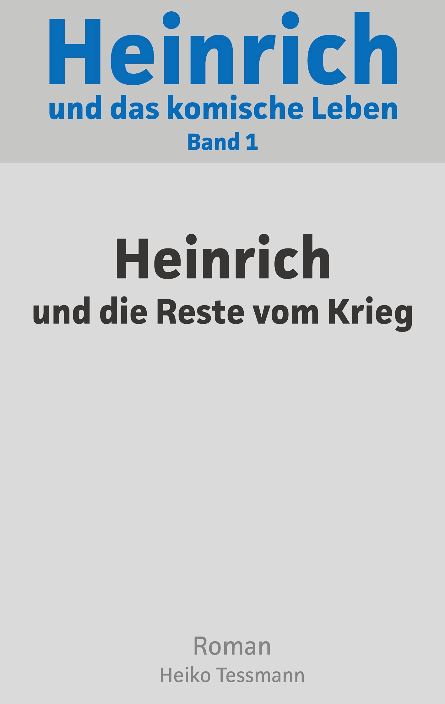 Heinrich und das komische Leben: Band 1: Heinrich und die Reste vom Krieg Contemporary literature