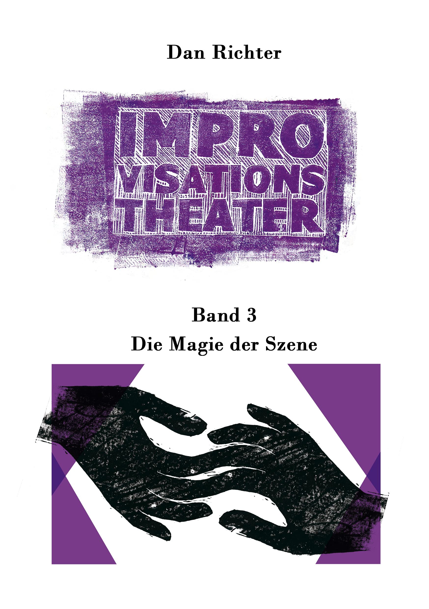 Improvisationstheater. Die Magie der Szene: Band 3 Film, Art & Culture