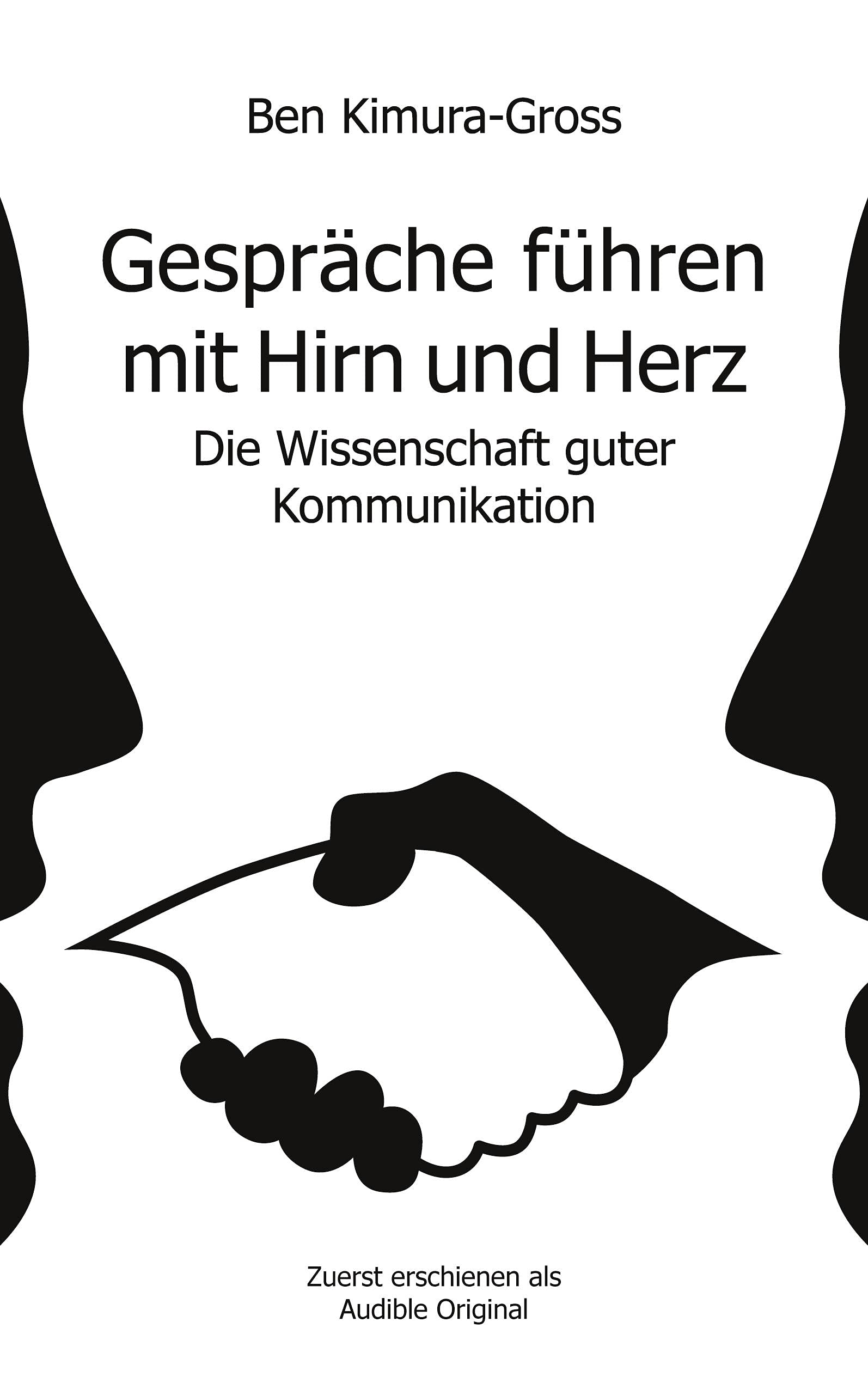 Gespräche führen mit Hirn und Herz: Die Wissenschaft guter Kommunikation Social Sciences